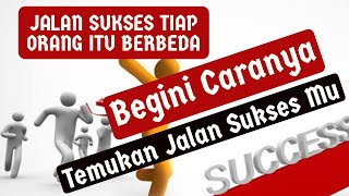 CARA MENEMUKAN JALAN SUKSES MU