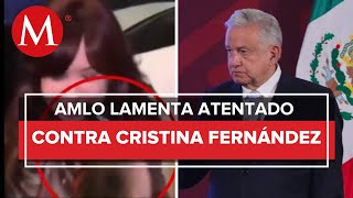 AMLO condena el atentado a Cristina Fernández, vicepresidenta de Argentina