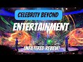 CELEBRITY BEYOND ENTERTAINMENT | UNFILTERED REVIEW