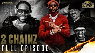2 Chainz | Ep 122 | ALL THE SMOKE Full Episode | SHOWTIME Basketball