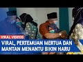 Viral !! Mantan Ibu & Bapak Mertua Tak Kuasa Menahan Haru Saat Bertemu dengan Mantan Menantunya