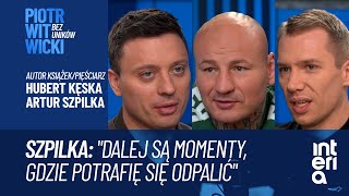 ARTUR SZPILKA: BRZYDZĘ SIĘ TYM, KIM BYŁEM