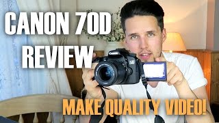 CANON 70D REVIEW FOR MAKING QUALITY VIDEO!