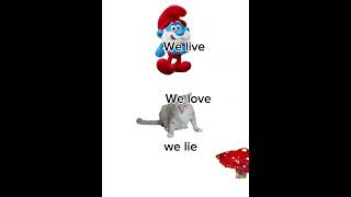 we live we love we lie=Blue smurf cat#shorts