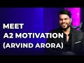 Meet A2 Motivation | Arvind Arora | Episode 9