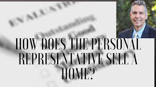 How does a personal representative sell a home?
