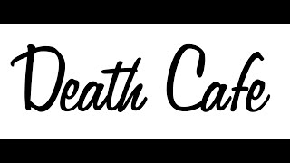 How to Host a Death Cafe