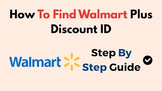 How To Find Walmart Plus Discount ID