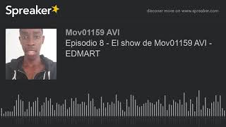 Episodio 8 - El show de Mov01159 AVI - EDMART (hecho con Spreaker)