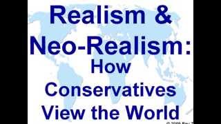 Realism *and* Neo-Realism: How Conservatives View the World -- Rey Ty