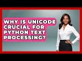 Why Is Unicode Crucial For Python Text Processing? - Python Code School