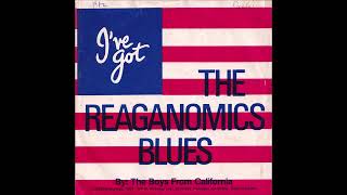 The Reaganomics Blues (The Boys From California)