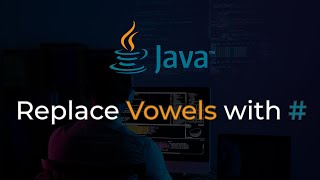 Replacing Vowels | Replacing Vowels in String by (#)Hash or Special Character - Extreme Programmer