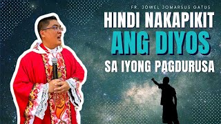 *HUWAG KANG MAG-ALALA* HINDI NAKAPIKIT ANG DIYOS SA IYONG PAGDURUSA II INSPIRING II FR. JOWEL GATUS