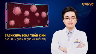 Cách chữa zona thần kinh và các biện pháp chăm sóc tại nhà | BS Bùi Thanh Phong | VNVC