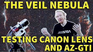 Testing Canon Lens and the AZ-GTi for Astrophotography! VEIL NEBULA