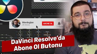 Abone ol butonu yapıyoruz | DaVinci Resolve 16 Dersleri #029