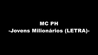 MC PH - Jovens Milionários (LETRA)