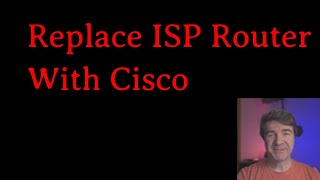 Replacing ISP router with your own Cisco