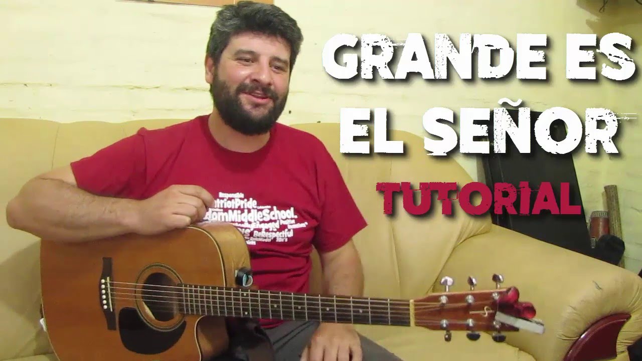 Grande Es El Señor Al 242 Tutorial Guitarra Acordes Chordify