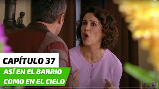 Así en el Barrio como en el Cielo | Capítulo 37