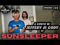 ep 144 a conversation with jeffery and cody of sunsleeper