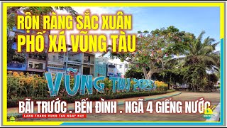 VŨNG TÀU RỘN RÀNG SẮC XUÂN | PHỐ XÁ VŨNG TÀU NGÀY TẾT | Bãi Trước, Bến Đình, Ngã Tư Giếng Nước