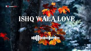 ISHQ WALA LOVE | FULL 8D SONG | BY 8D Music_boy