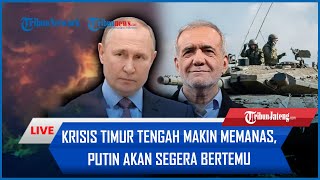 🔴 Krisis Timur Tengah Makin Memanas, Putin akan Segera Bertemu Presiden Iran