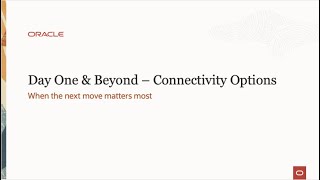 Day One and Beyond: Oracle Cloud Connectivity Options