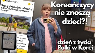 Koreańczycy nie znoszą dzieci? Specjalne strefy? Lekcje dla obcokrajowców. Mój dzień z życia w Korei