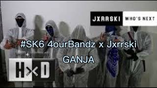 #SK6 4ourBandz x Jxrrski - Ganja (Gelekt)