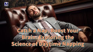 Catch a Nap, Boost Your Brain: Exploring the Science of Daytime Napping - Neuroscience News