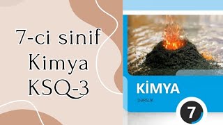 7-ci sinif kimya ksq 3 cavabları və izahı