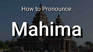 Mahima - Pronunciation and Meaning