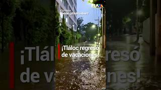 #TLÁLOCREGRESÓ | Varias zonas de la CDMX quedaron inundadas por las fuertes lluvias