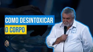 COMO DESINTOXICAR O CORPO | Irmão José Roberto Alonso