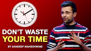 Don't Waste Your Time - By Sandeep Maheshwari I Hindi