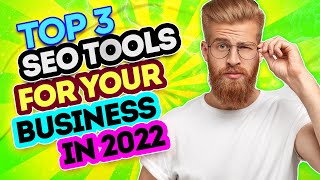 Search Engine Optimization for Business - Top 3 SEO Tools in 2022 ✅