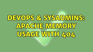 DevOps & SysAdmins: Apache memory usage with 404