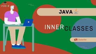 INNER CLASSES - JAVA | V-CODE | CSI | VIT-AP