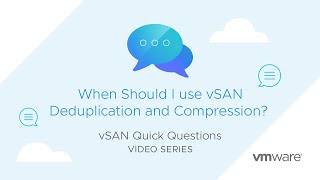 vSAN Quick Questions - When should I use vSAN Deduplication and Compression?