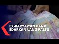 Mantan Karyawan Bank Edarkan Uang Palsu Rupiah Hingga Euro, Terancam 15 Tahun Penjara