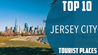 Top 10 Best Tourist Places to Visit in Jersey City, New Jersey | USA - English
