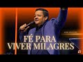 FÉ PARA VIVER MILAGRES | Pr. Daniel dos Santos