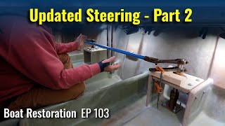 Part 2 showing the fabrication \u0026 mock-up of the updated steering system - Boat Restoration EP103