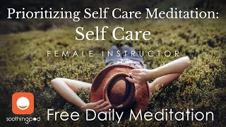 Prioritizing Self-Care | 🧡 Self Care 🏖️| Self Care Guided Mindfulness Meditation | Female Guide