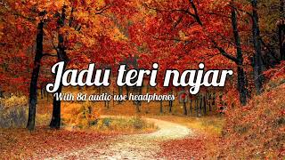 Jadu teri najar | Jadu teri najar full song with 8d audio #srk #udit#romantic