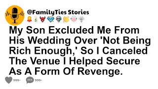 My Son Excluded Me From His Wedding Over 'Not Being Rich Enough,' So I Canceled The Venue I Helped..