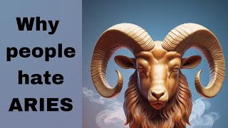 Why people hate Aries
